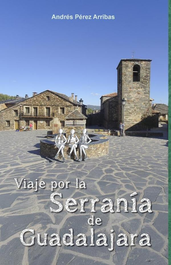 Viaje por la Serranía de Guadalajara | Andrés Pérez Arribas