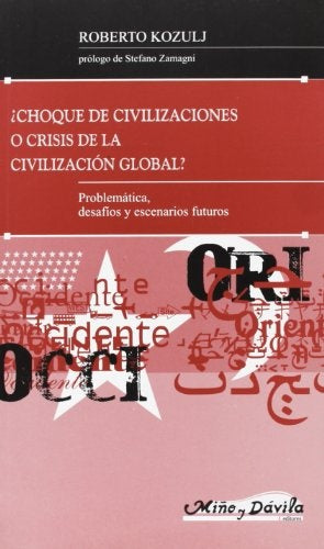 ¿Choque de civilizaciones o crisis de la civilización global? | Roberto Roberto Roberto Kozulj Kozulj Kozulj