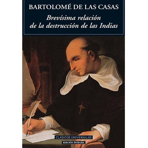 BREVÍSIMA RELACIÓN DE LA DESTRUCCIÓN DE LAS INDIAS.. | Bartolomé  de Las Casas