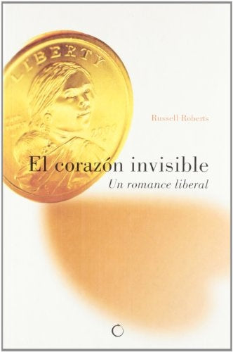 El corazón invisible: un romance liberal | Roberts-Lago Jaraiz