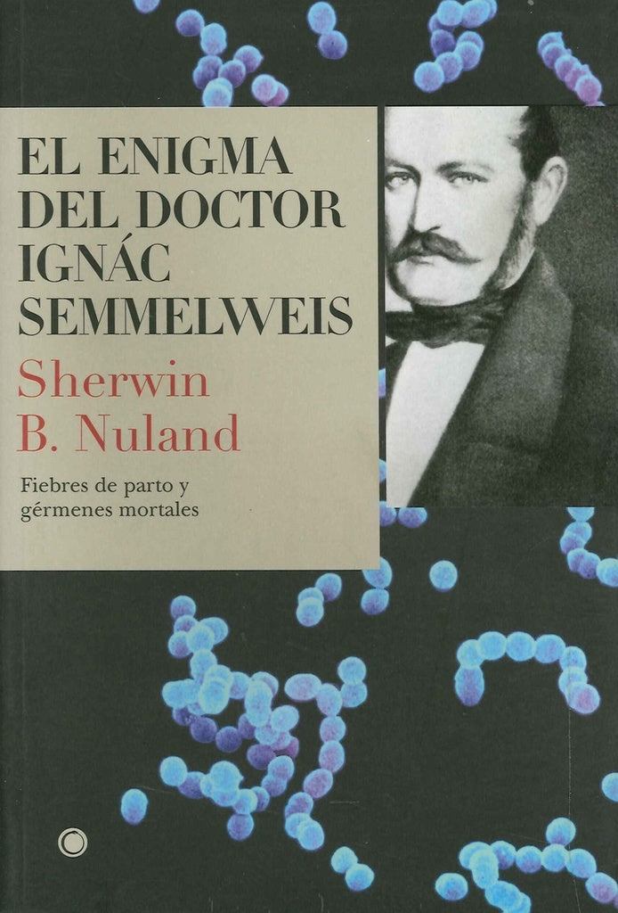 El enigma del doctor Semmelweis | Nuland, Vidal