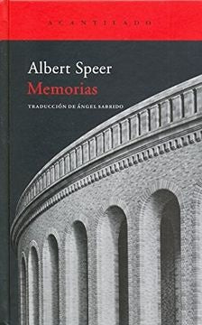 MEMORIAS. LOS RECUERDOS DEL ARQUITECTO Y MINISTRO DE ARMAMENTO DE HITLER.. | Albert Speer