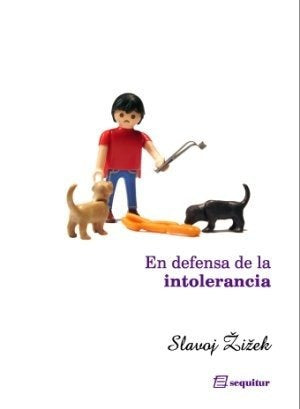 EN DEFENSA DE LA INTOLERANCIA.. | Slavoj Zizek