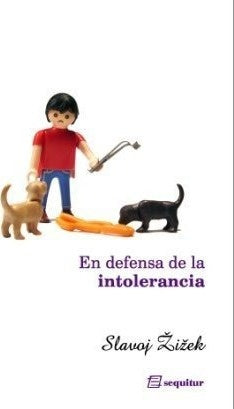 EN DEFENSA DE LA INTOLERANCIA.. | Slavoj Zizek