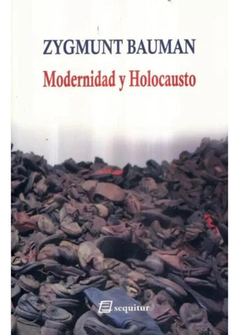 MODERNIDAD Y HOLOCAUSTO.. | Zygmunt Bauman