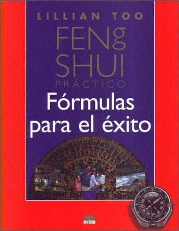 FENG SHUI PRACTICO.FORMULAS PARA EL EXITO