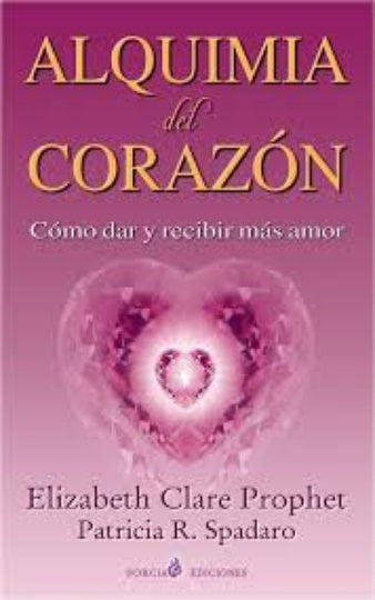 Alquimia del corazón | Elizabeth Clare Prophet y Patricia R. Spadaro