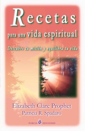 Recetas para una vida espiritual | Patricia R. Spadaro Elizabeth Clare Prophet