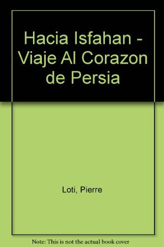 Hacia Isfahán: viaje al corazón de Persia | Groh, LOTI y otros
