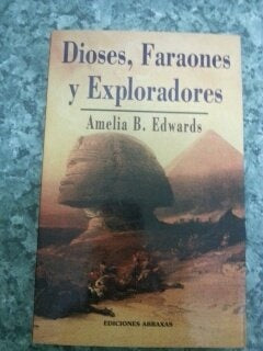 Dioses, Faraones y Exploradores  | Amelia B. Edwards