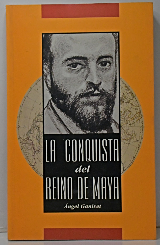 LA CONQUISTA DEL REINO MAYA.. | Ángel Ganivet