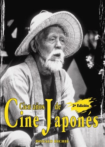 CIEN AÑOS DE CINE JAPONES 2ª EDICIÓN | Richie, Rodríguez Tapia