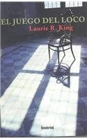 EL JUEGO DEL LOCO | Laurie R. King