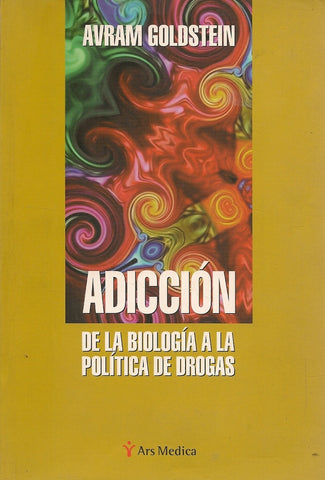 ADICCION DE LA BIOLOGIA A LA POLITICA DE DROGAS | ABRAM  GOLDSTEIN