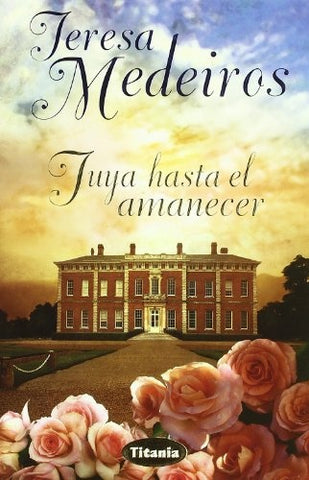 Tuya hasta el amancer  | Teresa Medeiros