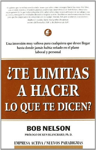 ¿Te limitas a hacer lo que te dicen?: una inversión muy valiosa para cualquiera que desee llegar has | Nelson-Terés Loriente
