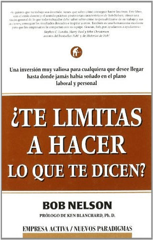 ¿Te limitas a hacer lo que te dicen?: una inversión muy valiosa para cualquiera que desee llegar has | Nelson-Terés Loriente