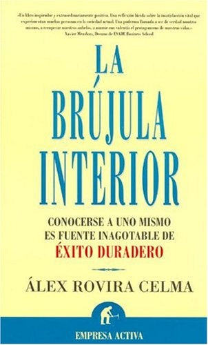 La brújula interior: conocerse a uno mismo es fuente inagotable de éxito duradero | Álex Rovira Celma