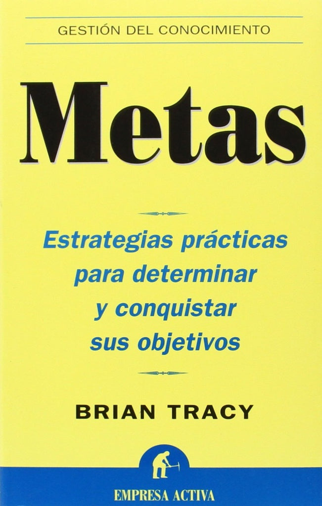 METAS: ESTRATEGIAS PRACTICAS PARA DETERMINAR Y CONQUISTAR SUS OBJ ETIVOS.. | Tracy-Merino Sánchez