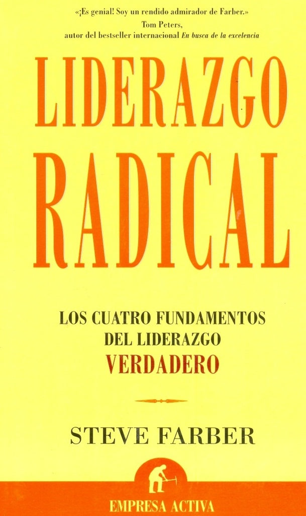 Liderazgo radical: los cuatro fundamentos del liderazgo verdadero | Farber-Villegas Silva Lezama