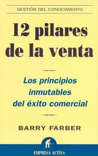 12 pilares de la venta: los principios inmutables del éxito comercial | Farber-Bulat