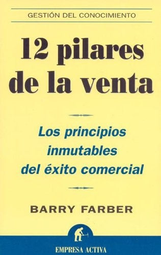 12 pilares de la venta: los principios inmutables del éxito comercial | Farber-Bulat