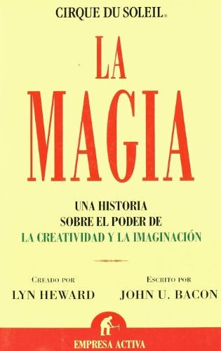 La Magia / The Spark: Una historia sobre el poder de la creatividad y la imaginacion / Igniting the  | Lyn Heward