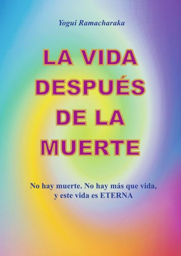 La vida después de la muerte | Yogi Ramacharaka