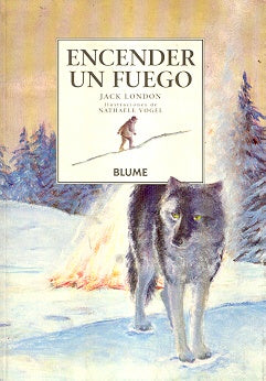 Encender un fuego (Spanish Edition) | Jack London