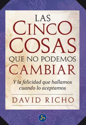 LAS CINCO COSAS QUE NO PODEMOS CAMBIAR.. | David Richo