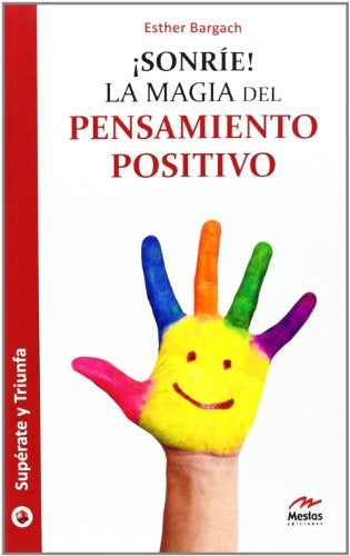 SONRÍE! LA MAGIA DEL PENSAMIENTO POSITIVO | ESTHER BARGACH