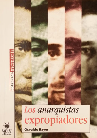 LOS ANARQUISTAS EXPROPIADORES.. | Osvaldo Bayer