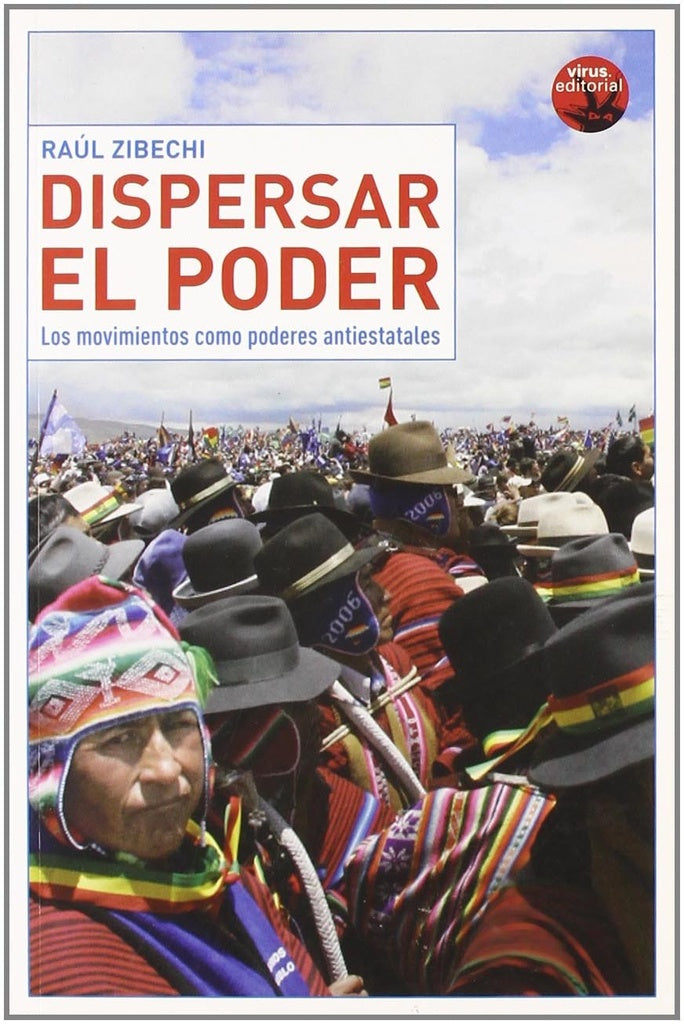 DISPERSAR EL PODER.. | Raúl Zibechi