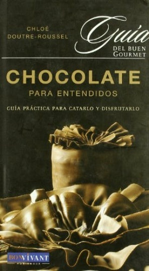 CHOCOLATE PARA ENTENDIDOS:  | CHOLE DOUTRE ROUSSEL