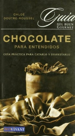 CHOCOLATE PARA ENTENDIDOS:  | CHOLE DOUTRE ROUSSEL