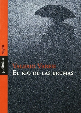 EL RIO DE LAS BRUMAS | VALERIO VARESI