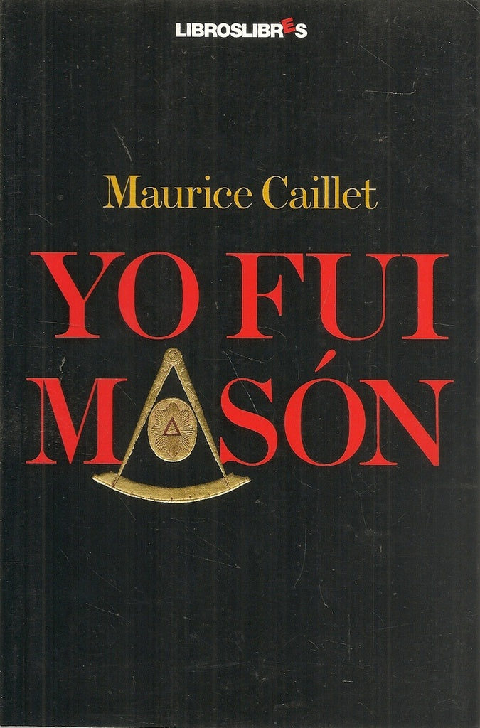 YO FUI MASÓN | Maurice  Caillet