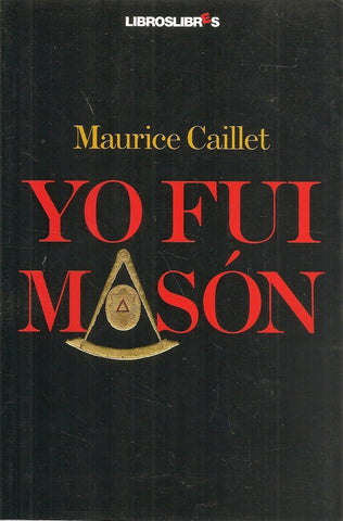 YO FUI MASÓN | Maurice  Caillet