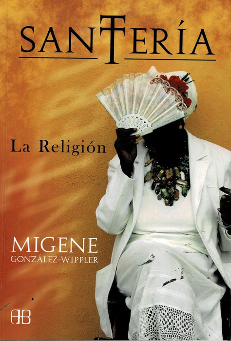 SANTERIA LA RELIGION.. | Migene González Wippler