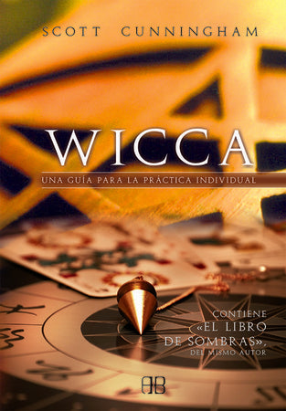 WICCA. UNA GUIA PARA LA PRACTICA INDIVIDUAL*.. | Scott Cunningham