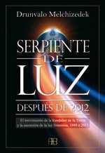 SERPIENTE DE LUZ. DESPUÉS DE 2012 | MELCHIZEDEK, GONZÁLEZ VILLEGAS, SORIA