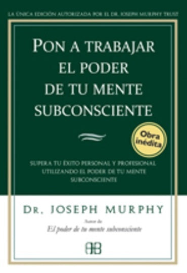 Pon a trabajar el poder de tu mente subconsciente | Joseph Murphy