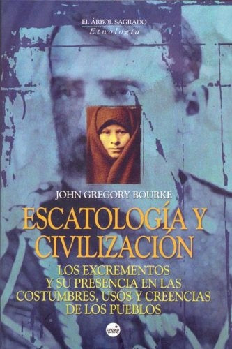 ESCATOLOGIA Y CIVILIZACION.. | John Gregory  Bourke