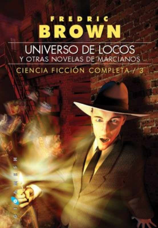 UNIVERSO DE LOCOS Y OTRAS NOVELAS MARCIANOS.. | Fredric Brown
