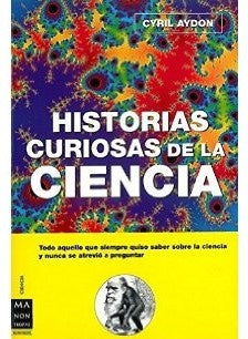 HISTORIAS CURIOSAS DE LA CIENCIA.. | Cyril Aydon