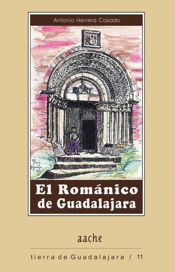 El románico de Guadalajara | Antonio Herrera Casado