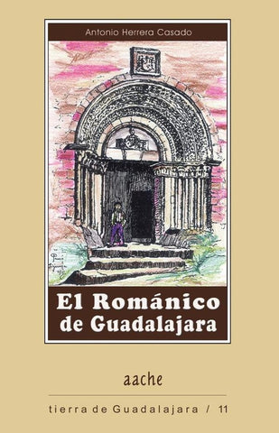 El románico de Guadalajara | Antonio Herrera Casado