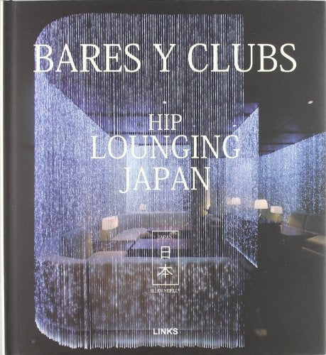 BARES Y CLUBS: HIP LOUNGING JAPAN | ELLEN NEPILLY
