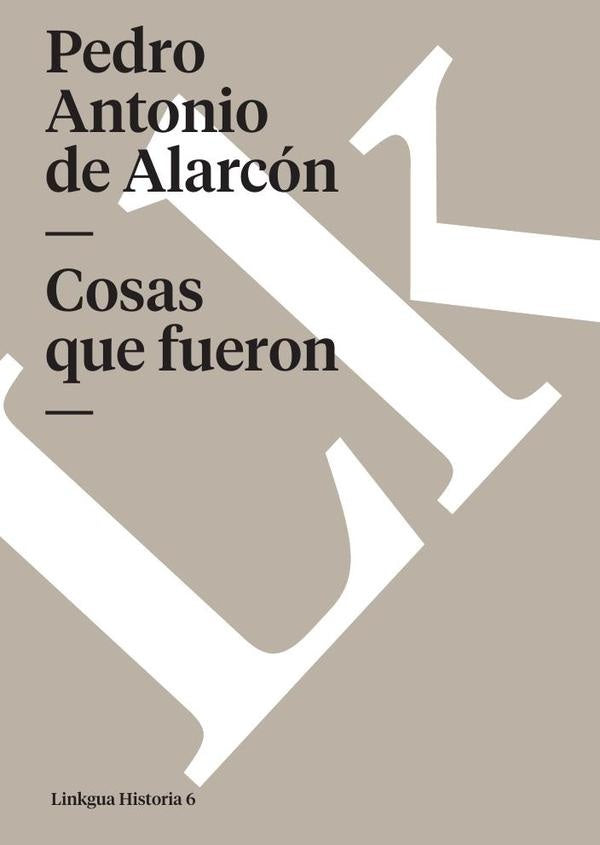 Cosas que fueron | Pedro Antonio De alarcón
