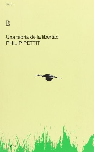 Una Teoria De La Libertad/ a Theory of Freedom (Ensayo) (Spanish Edition) | Philip Pettit